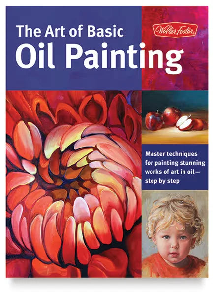 Walter Foster Art of Basic Oil Painting  Paperback
