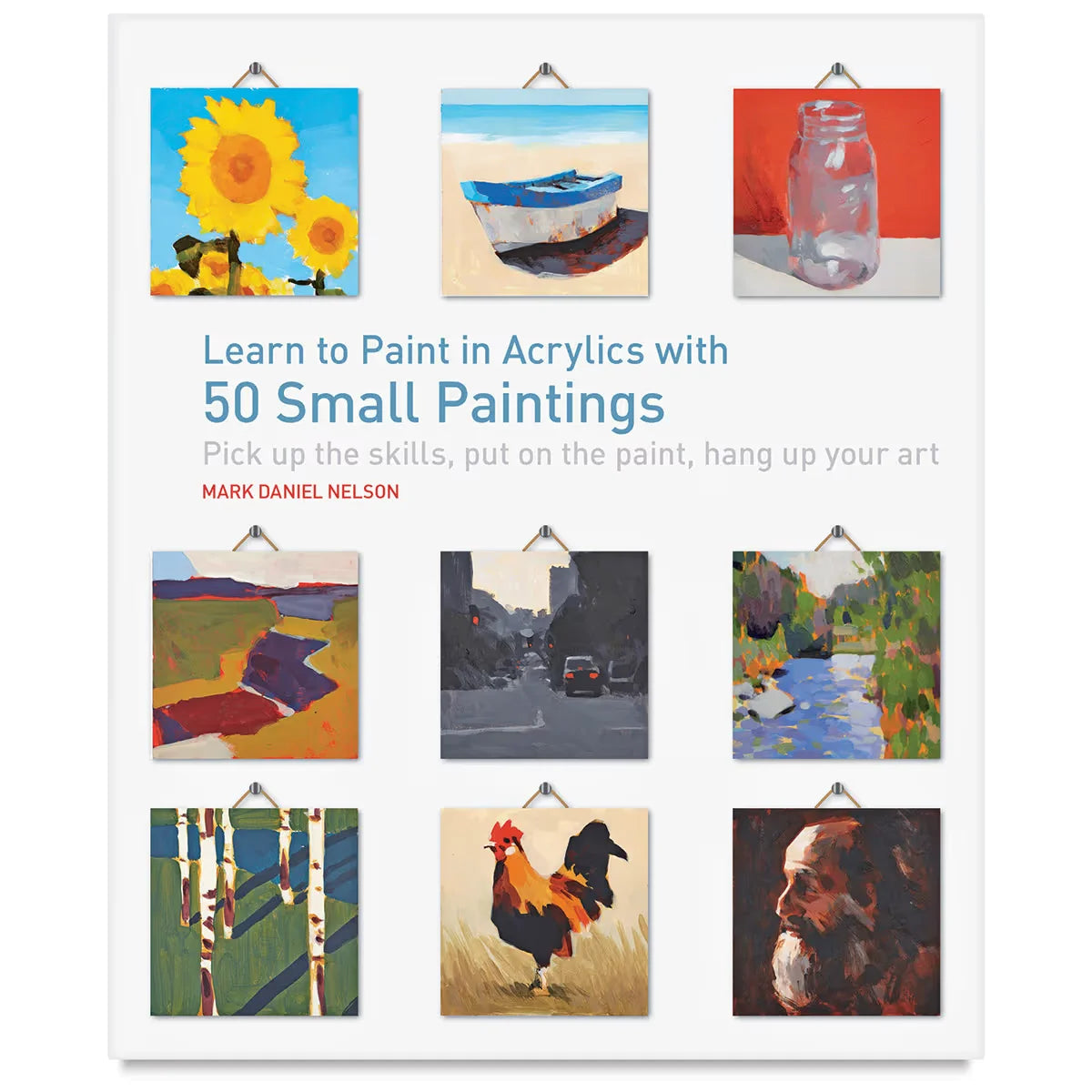 Learn to Paint in Acrylics with 50 Small Paintings  Paperback