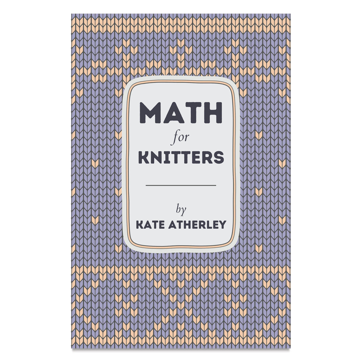 Math for Knitters  Paperback 184 Pages