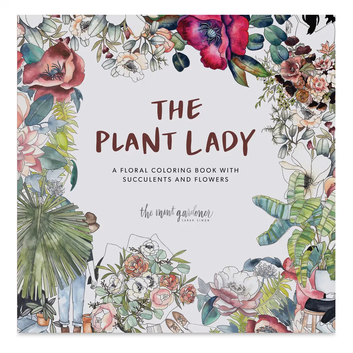 The Plant Lady: A Floral Coloring Book with Succulents and Flowers
